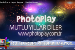 PhotoPlay ile İzle ve Uygula Başlıyor... / Yeni Yıl Mesajı